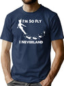 I'M So Fly I Neverland T-Shirt for Men & Women, T-Shirts Graphic Tee - Navy