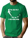 I'M So Fly I Neverland T-Shirt for Men & Women, T-Shirts Graphic Tee - Green