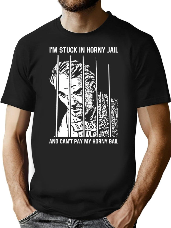 I'M Stuck In Horny Jail And Can'T Pay My Horny Bail T-Shirt for Men & Women, T-Shirts Graphic Tee - Black