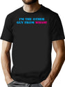 I'M The Other Guy T-Shirt for Men & Women, T-Shirts Graphic Tee - Black