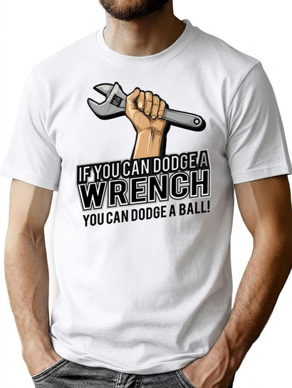 If You Can Dodge A Wrench You Can Dodge A Ball Funny Humor T-Shirt for Men & Women, T-Shirts Graphic Tee - Black