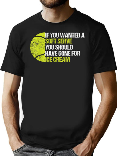 If You Wanted A Soft Serve Tennis Funny Tennis Player T-Shirt for Men & Women, T-Shirts Graphic Tee - Black