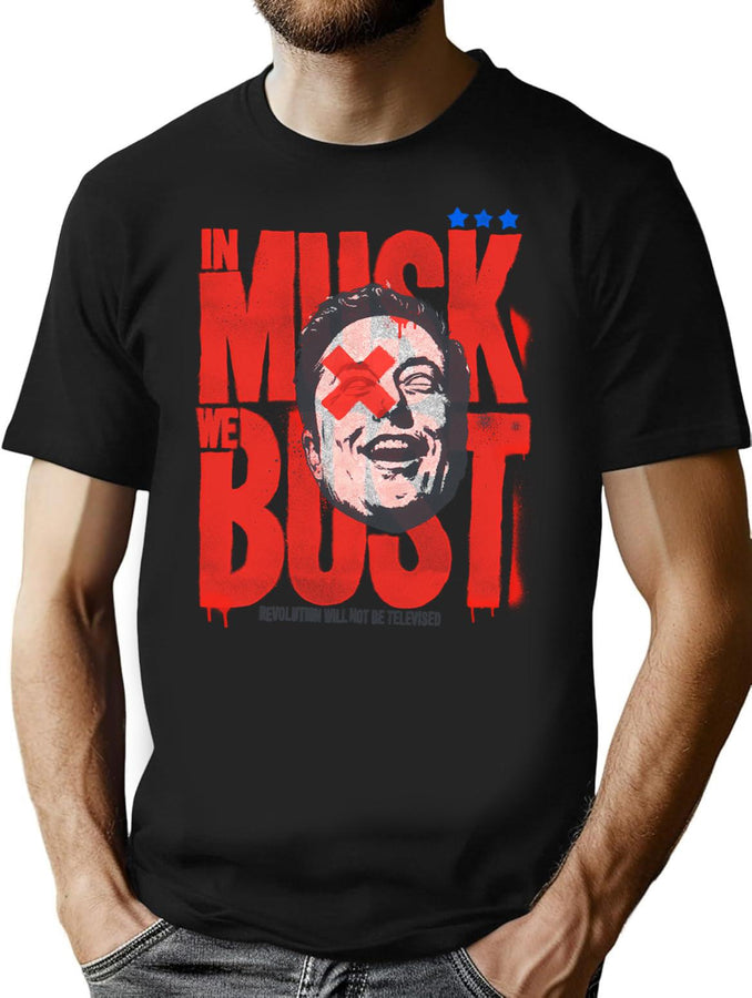 In Musk We Bust T-Shirt for Men & Women, T-Shirts Graphic Tee - Black