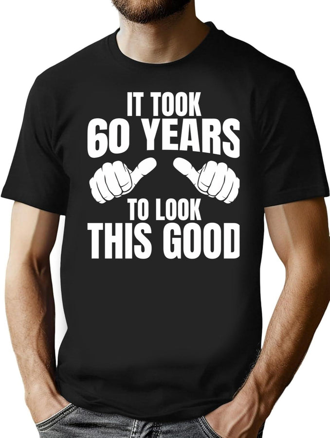 It Took 60 Years To Look This Good - 60Th Birthday T-Shirt for Men & Women, T-Shirts Graphic Tee - Black