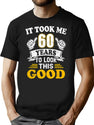 It Took Me 60 Year To Look This Good Hilarious 60Th Birthday 60Th Birthday Gift For 60 Years Old Men Women T-Shirt for Men & Women, T-Shirts Graphic Tee - Black