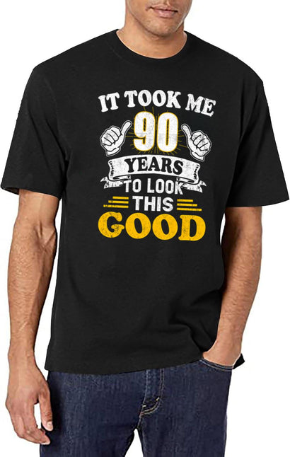 It Took Me 90 Years To Look This Good 90Th Birthday (1) T-Shirt for Men & Women, T-Shirts Graphic Tee - Black