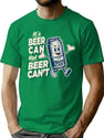 It'S Beer Can Not Beer Can'T T-Shirt for Men & Women, T-Shirts Graphic Tee - Green