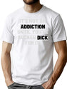 It'S Not An Addiction Until You'Ve Sucked Dick For It T-Shirt for Men & Women, T-Shirts Graphic Tee - White