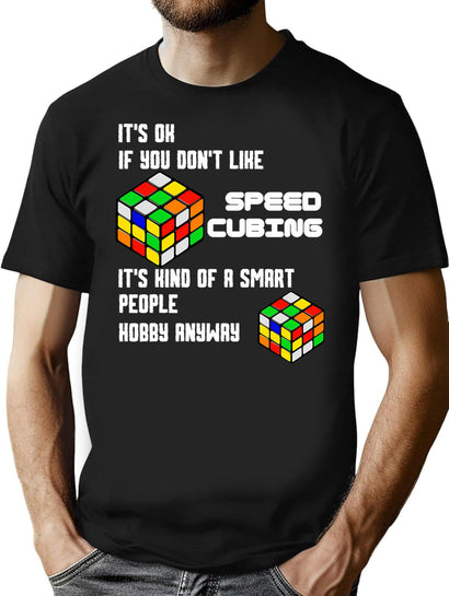 It'S Ok If You Don'T Like Speed Cubing It'S Kind Of A Smart People Hobby Anyway Funny T-Shirt for Men & Women, T-Shirts Graphic Tee - Black