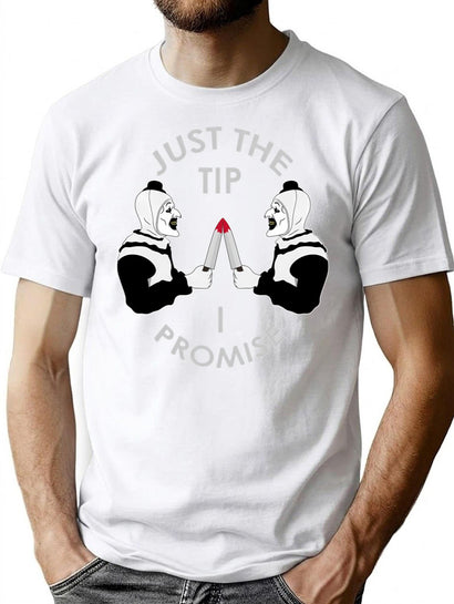 Just The Tip I Promise T-Shirt for Men & Women, T-Shirts Graphic Tee - Black
