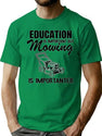 Lawn Mowing Is Importanter Funny Gardening Gift Landscaping T-Shirt for Men & Women, T-Shirts Graphic Tee - Green