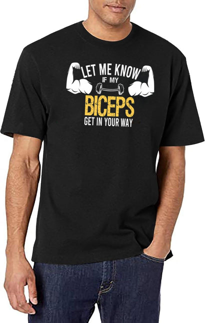 Let Me Know If My Biceps Get In Your Way Funny Biceps Gym Lover Fitness Christmas Gift Vintage Style Idea Design T-Shirt for Men & Women, T-Shirts Graphic Tee - Black