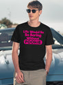 Life Would Be So Boring Without Pookie T-Shirt for Men & Women, T-Shirts Graphic Tee - Navy