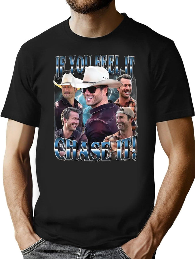 Limited If You Feel it Chase It Glen Powell Vintage Shirt Gift for Woman and Man T-Shirt for Men & Women, T-Shirts Graphic Tee - Black