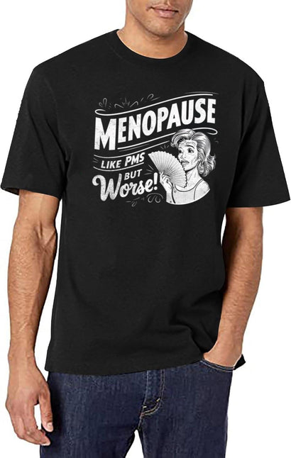 Menopause Like Pms But Worse (Vintage Style) T-Shirt for Men & Women, T-Shirts Graphic Tee - Black