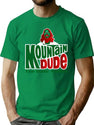 Mountain Dude Abides T-Shirt for Men & Women, T-Shirts Graphic Tee - Green