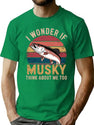 Musky Fishing Think About T-Shirt for Men & Women, T-Shirts Graphic Tee - Green