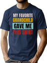 My Favorite Grandchild Gave Me This Shirt Funny Joke Birthday Gift Ideas For Dad Christmas T-Shirt for Men & Women, T-Shirts Graphic Tee - Navy