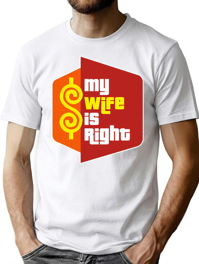My Wife Is Right T-Shirt for Men & Women, T-Shirts Graphic Tee - Black