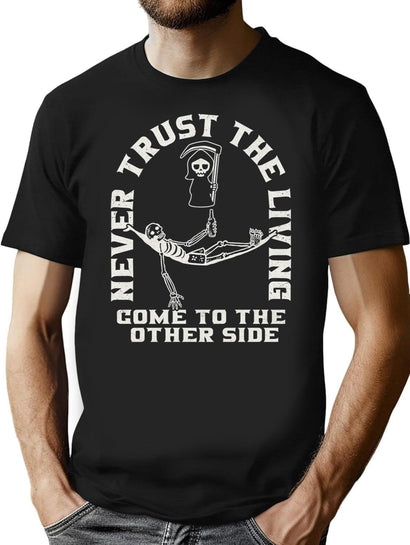 Never Trust The Living T-Shirt for Men & Women, T-Shirts Graphic Tee - Black