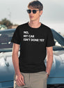 No My Car Isn'T Done Yet Funny Design T-Shirt for Men & Women, T-Shirts Graphic Tee - Navy