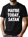 Ok Maybe Today Satan T-Shirt for Men & Women, T-Shirts Graphic Tee - Green