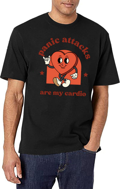 Panic Attacks Are My Cardio. Funny Cute T-Shirt for Men & Women, T-Shirts Graphic Tee - Black