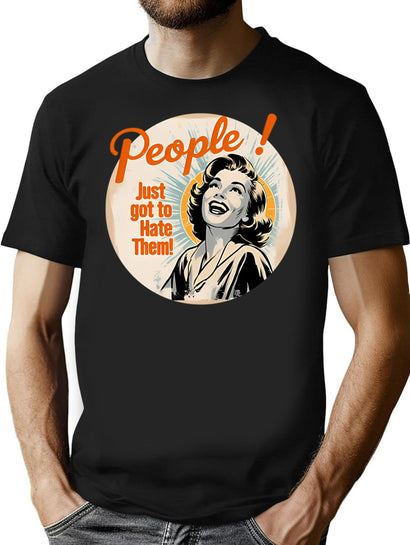 People Just Got To Hate Them T-Shirt for Men & Women, T-Shirts Graphic Tee - Black