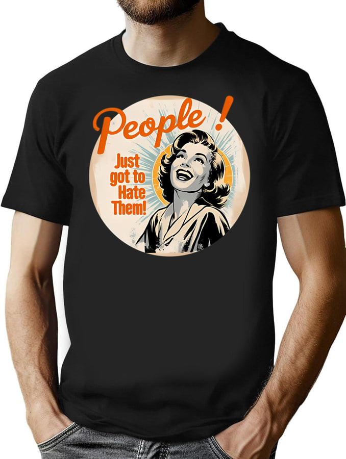 People Just Got To Hate Them T-Shirt for Men & Women, T-Shirts Graphic Tee - Black