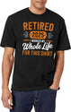 Retired 2025 I Worked Whole Life For This Shirt T-Shirt for Men & Women, T-Shirts Graphic Tee - White