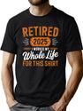 Retired 2025 I Worked Whole Life For This Shirt T-Shirt for Men & Women, T-Shirts Graphic Tee - Green