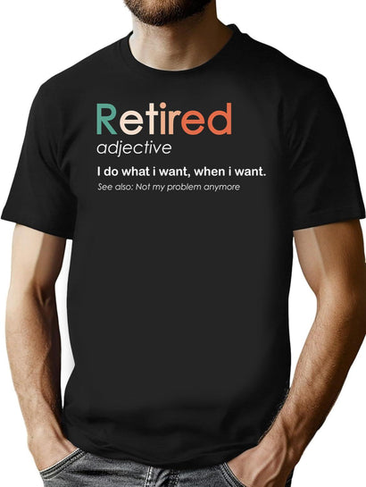 Retired Meanning Funny Retirement I Do What I Want When I Want Vintage T-Shirt for Men & Women, T-Shirts Graphic Tee - Black