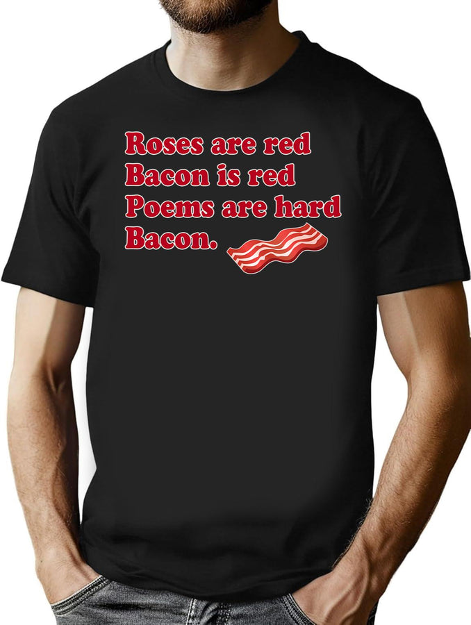 Roses Are Red Bacon. T-Shirt for Men & Women, T-Shirts Graphic Tee - Black