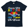 Someone With Autism Taugh Me Love Needs No Word Autism Awareness Month T-Shirt