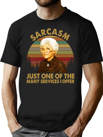 Sarcasm Just One Of The Many Services I Offer Sophia Petrillo Golden Girls Trendy Gifts T-Shirt for Men & Women, T-Shirts Graphic Tee - Black