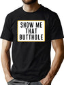 Show Me That Butthole Black T-Shirt - Green