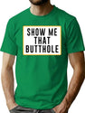 Show Me That Butthole Premium Heavyweight Cotton T-Shirt - Green