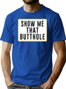 Show Me That Butthole Premium Heavyweight Cotton T-Shirt - Blue
