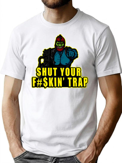 Shut Your Fkin' Trap Movie Funny Gifts T-Shirt for Men & Women, T-Shirts Graphic Tee - Black