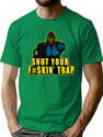 Shut Your Fkin' Trap Movie Funny Gifts T-Shirt for Men & Women, T-Shirts Graphic Tee - Green