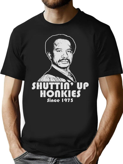 Shutting Up Honkies Since 1975 Dks T-Shirt for Men & Women, T-Shirts Graphic Tee - Black