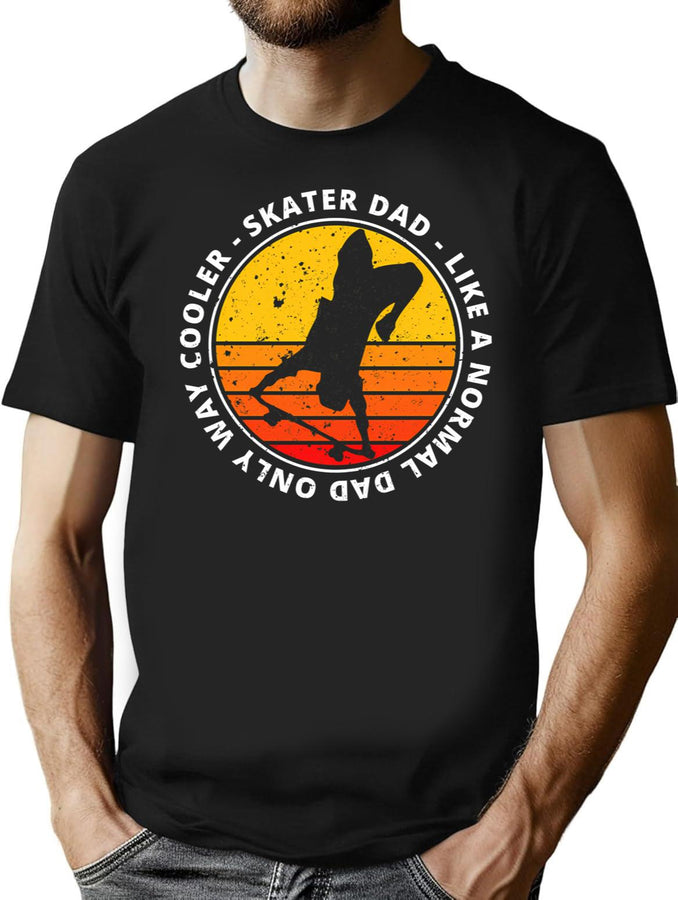 Skater Dad - Like A Normal Dad Only Way Cooler T-Shirt for Men & Women, T-Shirts Graphic Tee - Black