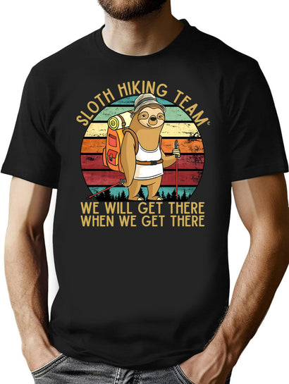 Sloth Hiking Team - We Will Get There When We Get There T-Shirt for Men & Women, T-Shirts Graphic Tee - Black