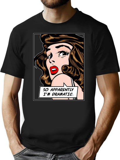 So Apparently I'M Dramatic Vintage Pop Art Girl Funny Quote T-Shirt for Men & Women, T-Shirts Graphic Tee - Black