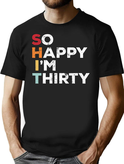 So Happy I'M Thirty - Vintage Funny 30Th Birthday (1) T-Shirt for Men & Women, T-Shirts Graphic Tee - Black
