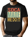 Soca Made Me Do It T-Shirt for Men & Women, T-Shirts Graphic Tee - Black