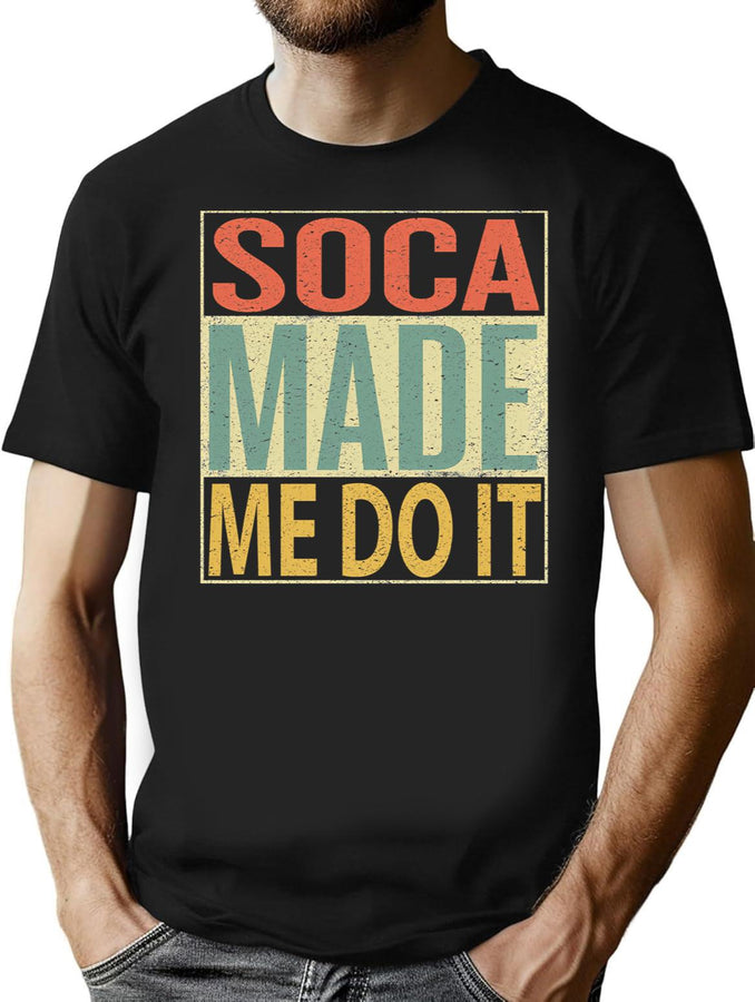 Soca Made Me Do It T-Shirt for Men & Women, T-Shirts Graphic Tee - Black