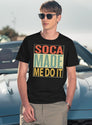 Soca Made Me Do It T-Shirt for Men & Women, T-Shirts Graphic Tee - Navy