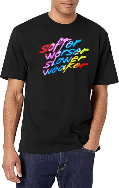 Softer Worser Slower Weaker Black T-Shirt - Black