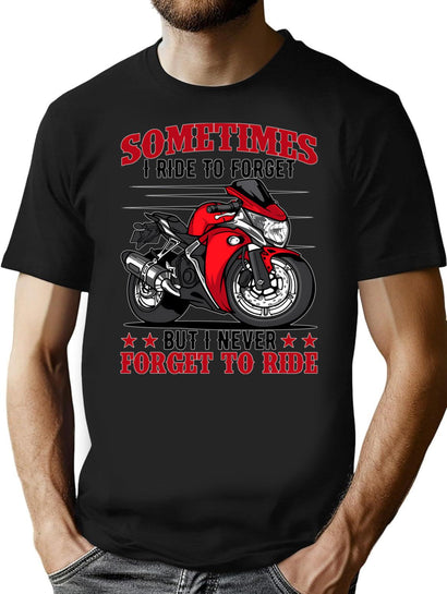 Sometimes I Ride To Forget - Funny Gifts For Motorcycle Lovers T-Shirt for Men & Women, T-Shirts Graphic Tee - Black